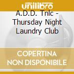 A.D.D. Tnlc - Thursday Night Laundry Club cd