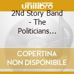 2Nd Story Band - The Politicians All Sing - Origins & Originals cd musicale di 2Nd Story Band