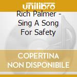 Rich Palmer - Sing A Song For Safety cd