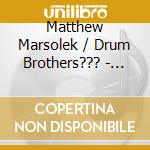Matthew Marsolek / Drum Brothers??? - Grooves cd