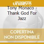 Tony Monaco - Thank God For Jazz cd
