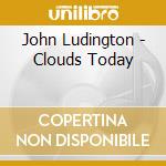 John Ludington - Clouds Today cd