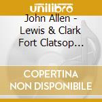 John Allen - Lewis & Clark Fort Clatsop Fiddle Tunes cd musicale di John Allen
