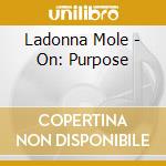 Ladonna Mole - On: Purpose cd