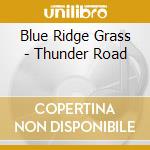 Blue Ridge Grass - Thunder Road cd