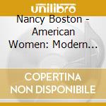 Nancy Boston - American Women: Modern Voices In Piano Music cd