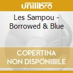 Les Sampou - Borrowed & Blue