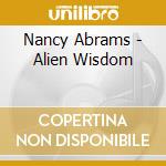 Nancy Abrams - Alien Wisdom cd musicale di Nancy Abrams