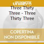 Three Thirty Three - Three Thirty Three cd