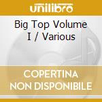 Big Top Volume I / Various cd