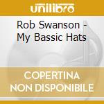 Rob Swanson - My Bassic Hats cd
