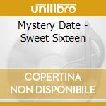 Mystery Date - Sweet Sixteen cd