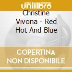 Christine Vivona - Red Hot And Blue cd