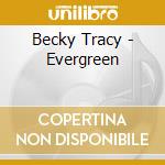 Becky Tracy - Evergreen cd