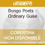 Bongo Poets - Ordinary Guise cd musicale di Bongo Poets