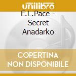 E.L.Pace - Secret Anadarko cd