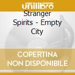 Stranger Spirits - Empty City cd
