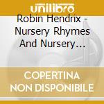 Robin Hendrix - Nursery Rhymes And Nursery Songs cd musicale di Robin Hendrix