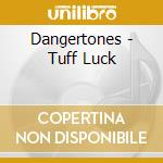 Dangertones - Tuff Luck cd