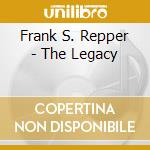 Frank S. Repper - The Legacy cd musicale di Frank S. Repper