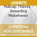 Hubcap Thieves - Rewarding Misbehavior cd