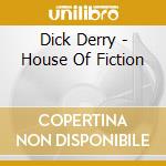 Dick Derry - House Of Fiction cd