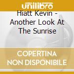 Hiatt Kevin - Another Look At The Sunrise cd