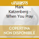 Mark Katzenberg - When You Pray cd