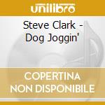 Steve Clark - Dog Joggin' cd