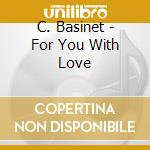 C. Basinet - For You With Love cd