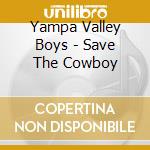 Yampa Valley Boys - Save The Cowboy cd