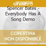 Spencer Bates - Everybody Has A Song Demo cd