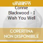 Connie Blackwood - I Wish You Well cd