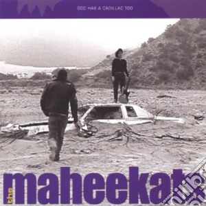 Maheekats - God Has A Cadillac Too cd musicale di Maheekats