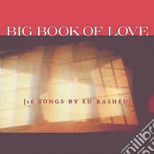 Ed Rashed - Big Book Of Love 16 Songs By Ed Rashed cd musicale di Ed Rashed