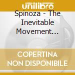 Spinoza - The Inevitable Movement Onward cd