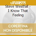 Steve Westfall - I Know That Feeling cd