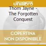 Thom Jayne - The Forgotten Conquest cd