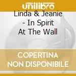 Linda & Jeanie - In Spirit At The Wall