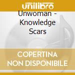 Unwoman - Knowledge Scars cd