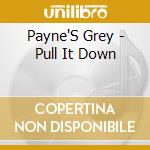 Payne'S Grey - Pull It Down cd musicale di Payne'S Grey