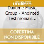 Daytime Music Group - Anointed Testimonials Compilation 1 cd