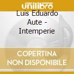 Luis Eduardo Aute - Intemperie cd
