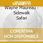 Wayne Maureau - Sidewalk Safari cd