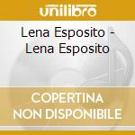 Lena Esposito - Lena Esposito cd musicale di Lena Esposito
