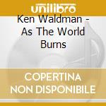 Ken Waldman - As The World Burns cd