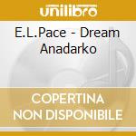 E.L.Pace - Dream Anadarko cd