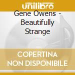 Gene Owens - Beautifully Strange cd