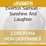Everton Samuel - Sunshine And Laughter cd musicale di Everton Samuel