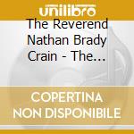 The Reverend Nathan Brady Crain - The Reverend Nathan Brady Crain And Friends Blow It All Live At The Naked Diner cd